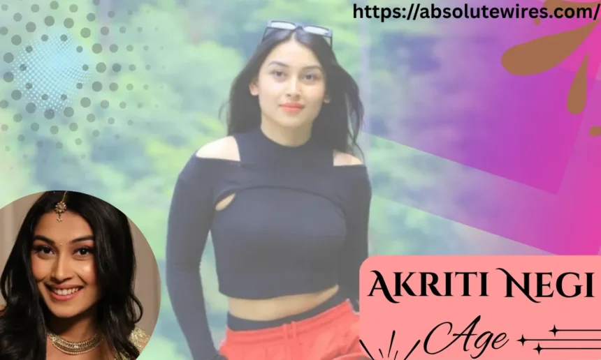 Akriti Negi Age
