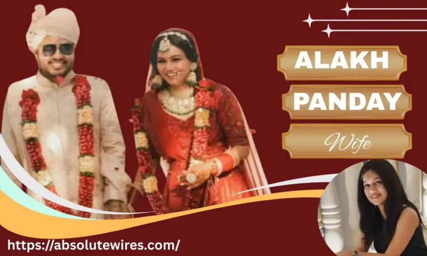 Alakh Pandey Wife