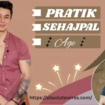 Pratik Sehajpal Age