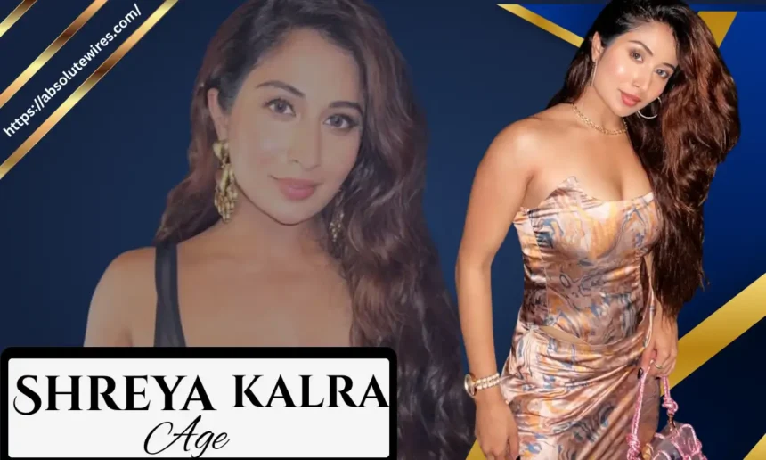 Shreya Kalra Age