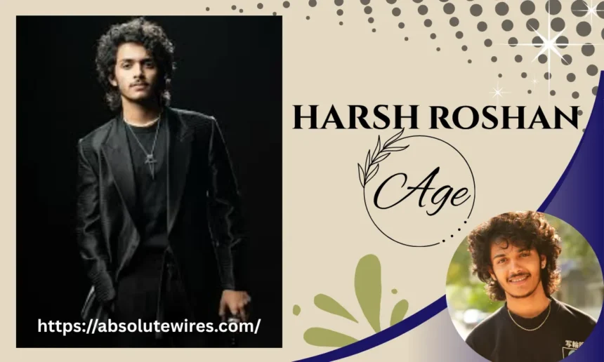 harsh roshan age