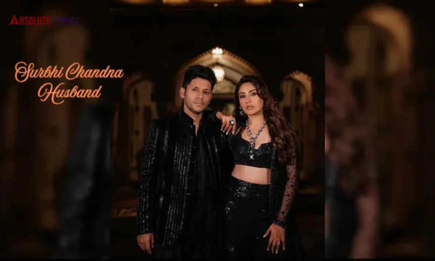 Surbhi Chandna Husband